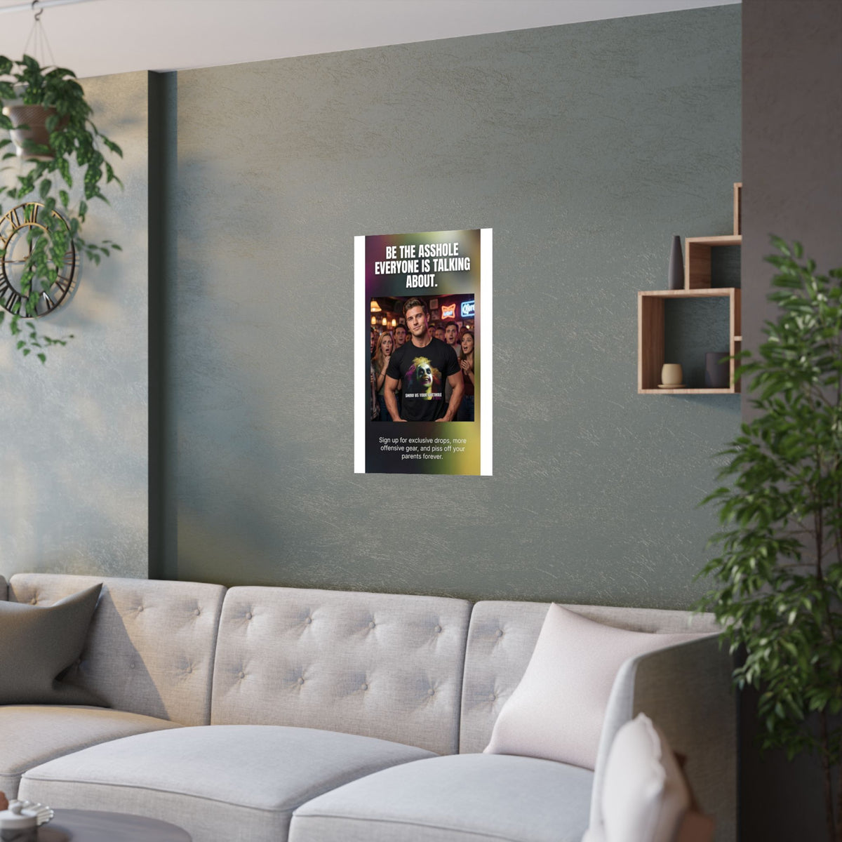 "Be the Asshole Everyone Is Talking About" - Wall Art