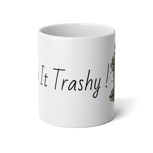20oz Jumbo Mug — "Keep It Trashy!" Coffee Cup