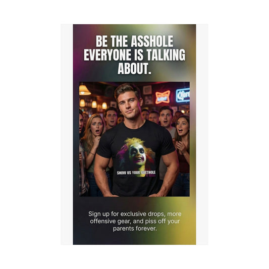 "Be the Asshole Everyone Is Talking About" - Wall Art