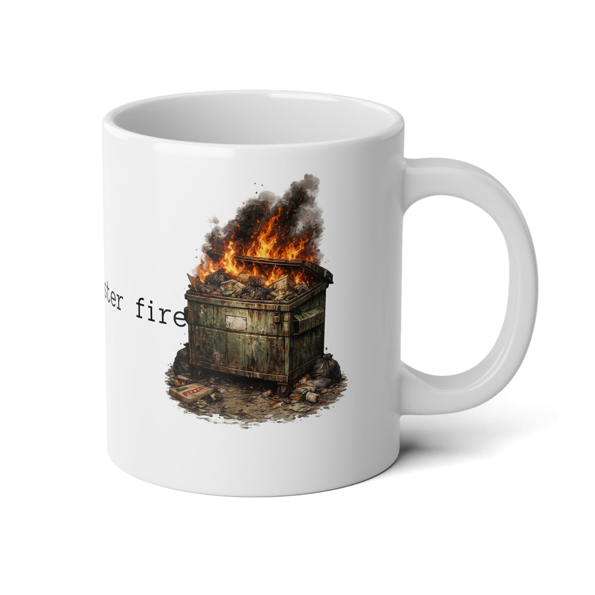 20oz Jumbo Mug — “My Little Dumpster Fire” Funny Coffee Cup