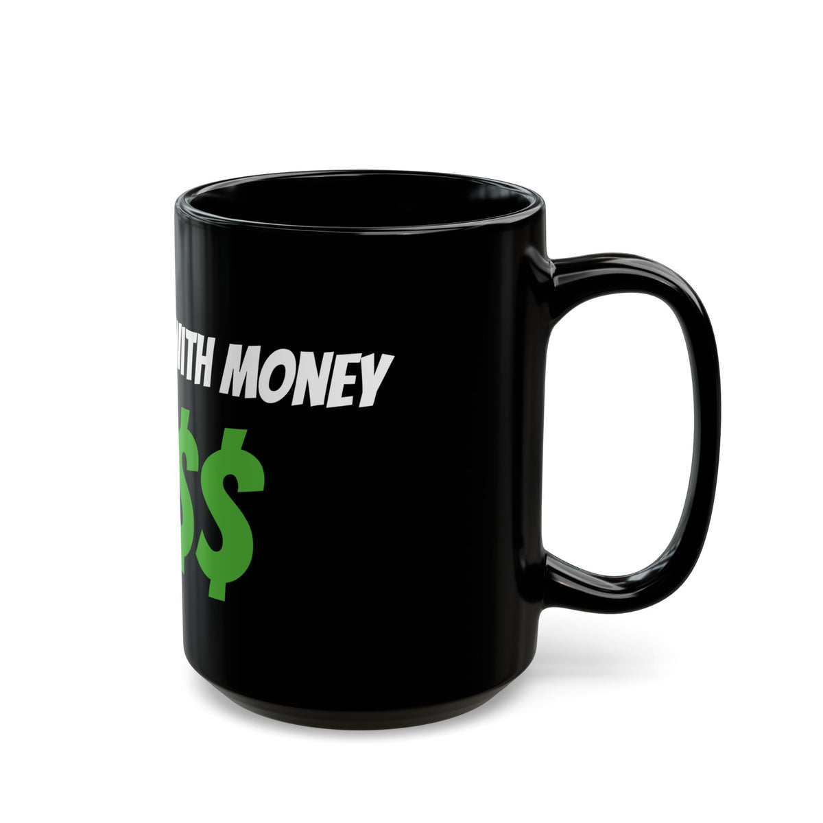 Black Mug — "White Trash with Money" Bold Green Dollar Sign Coffee Mug (11oz, 15oz)