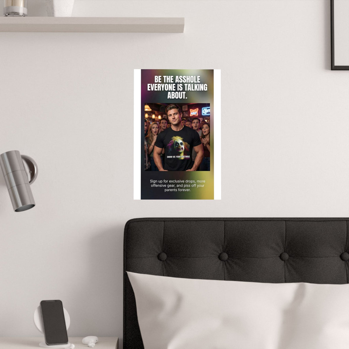 "Be the Asshole Everyone Is Talking About" - Wall Art