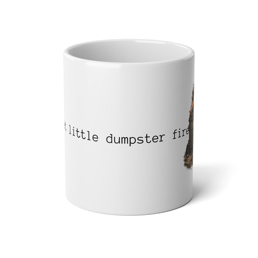 20oz Jumbo Mug — “My Little Dumpster Fire” Funny Coffee Cup