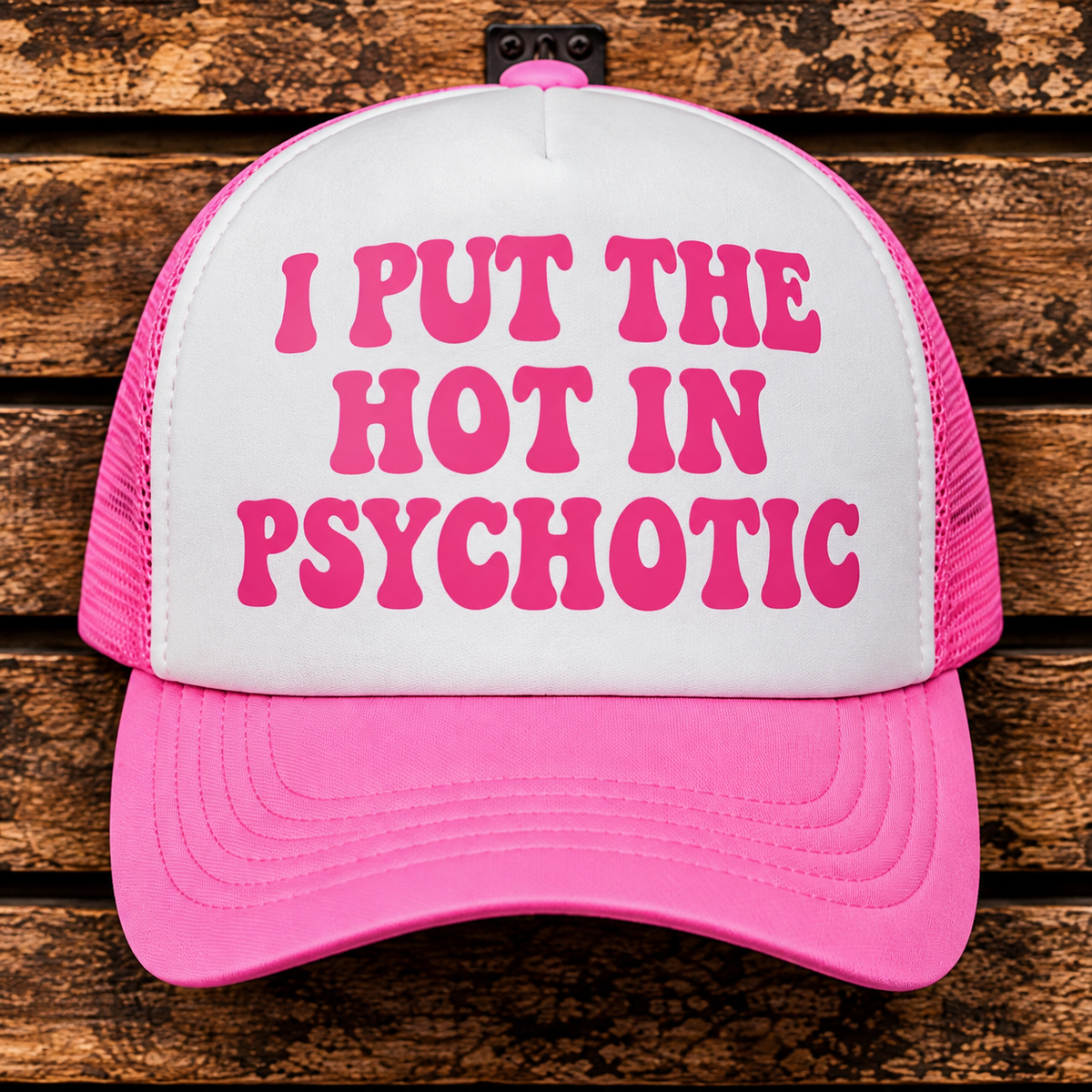 I PUT THE HOT IN PSYCHOTIC