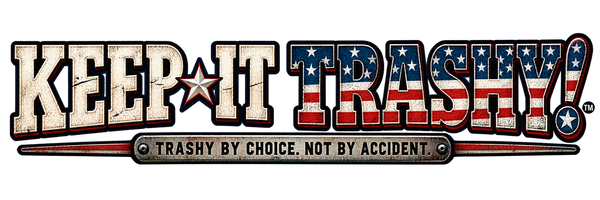 Keep it Trashy !!